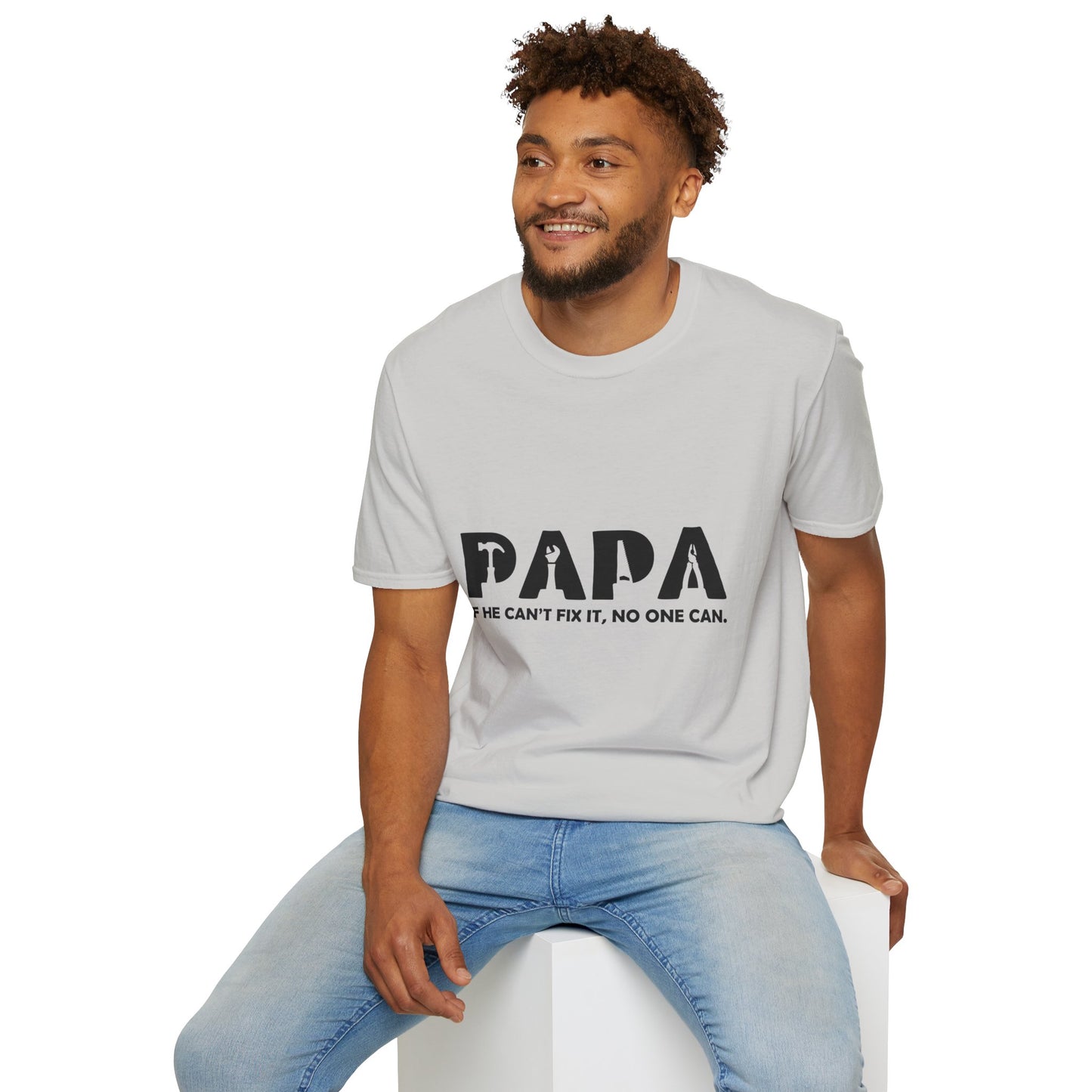 Funny Dad T-Shirt - "Papa IF HE CAN'T FIX IT, NO ONE CAN"