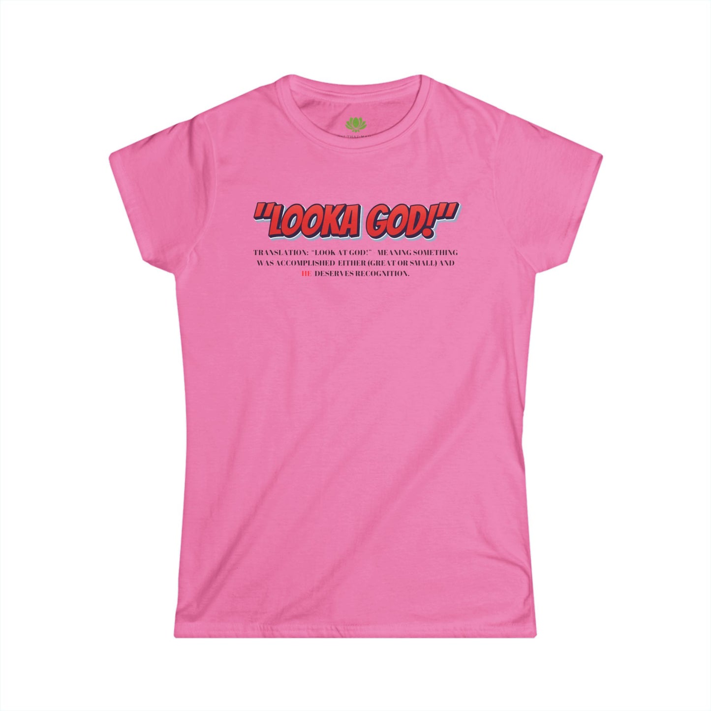 Inspirational Women's Softstyle Tee - 'Looka God!' Shirt