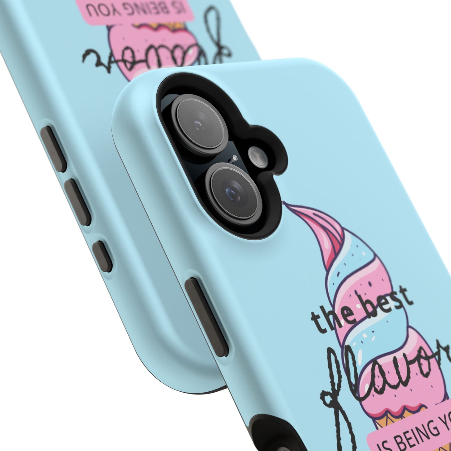 The Best Flavor is being you! Ice Cream MAGNETIC Tough Phone Case