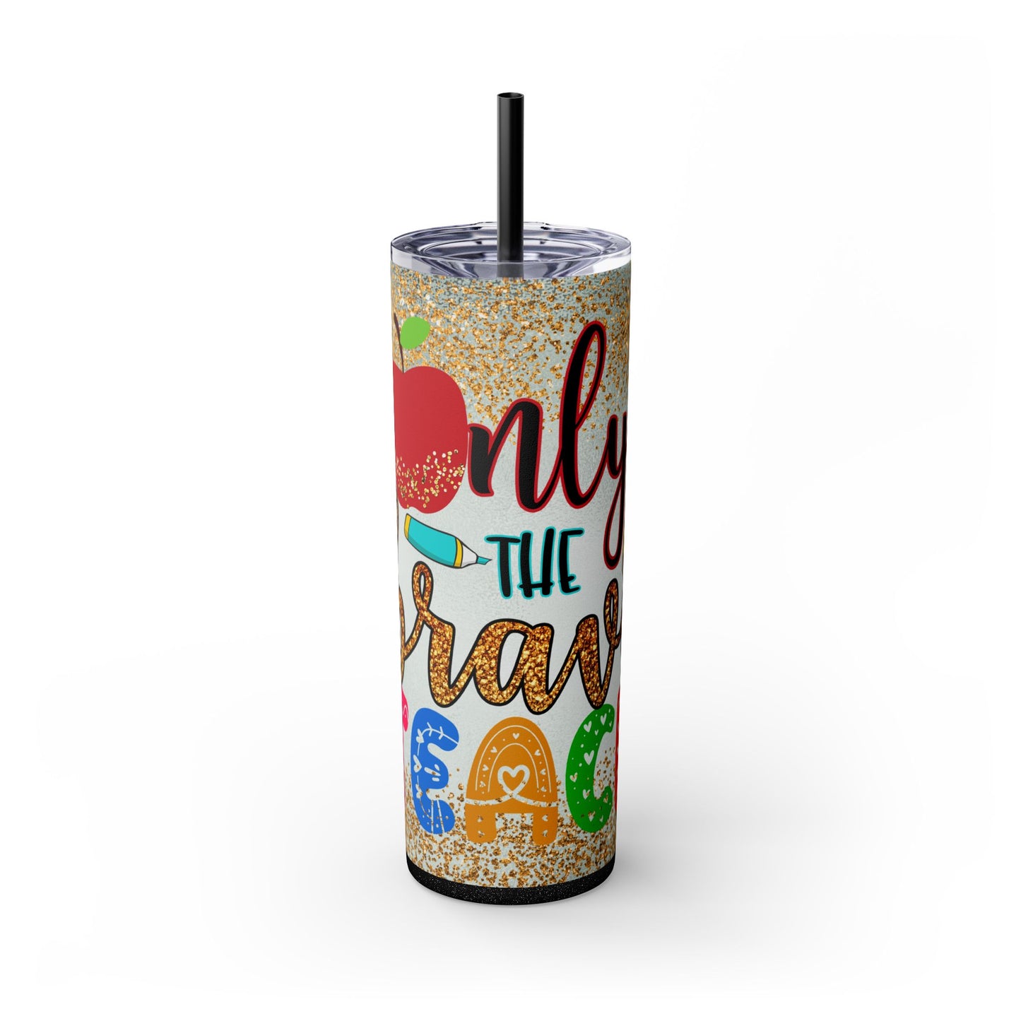 Only the Brave Teach 20oz Tumbler with Straw | Glitter Apple Design
