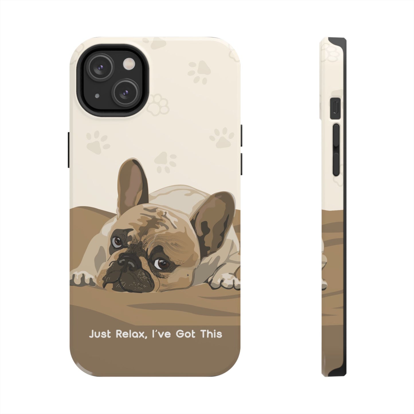 Dog Phone Case - Just Relax, I’ve Got This