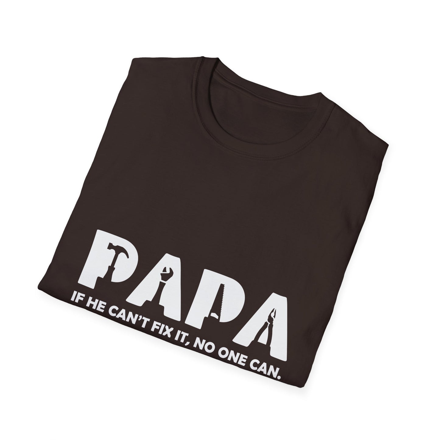 Funny Papa T-Shirt - If He Can't Fix It, No One Can - Father's Day Gift