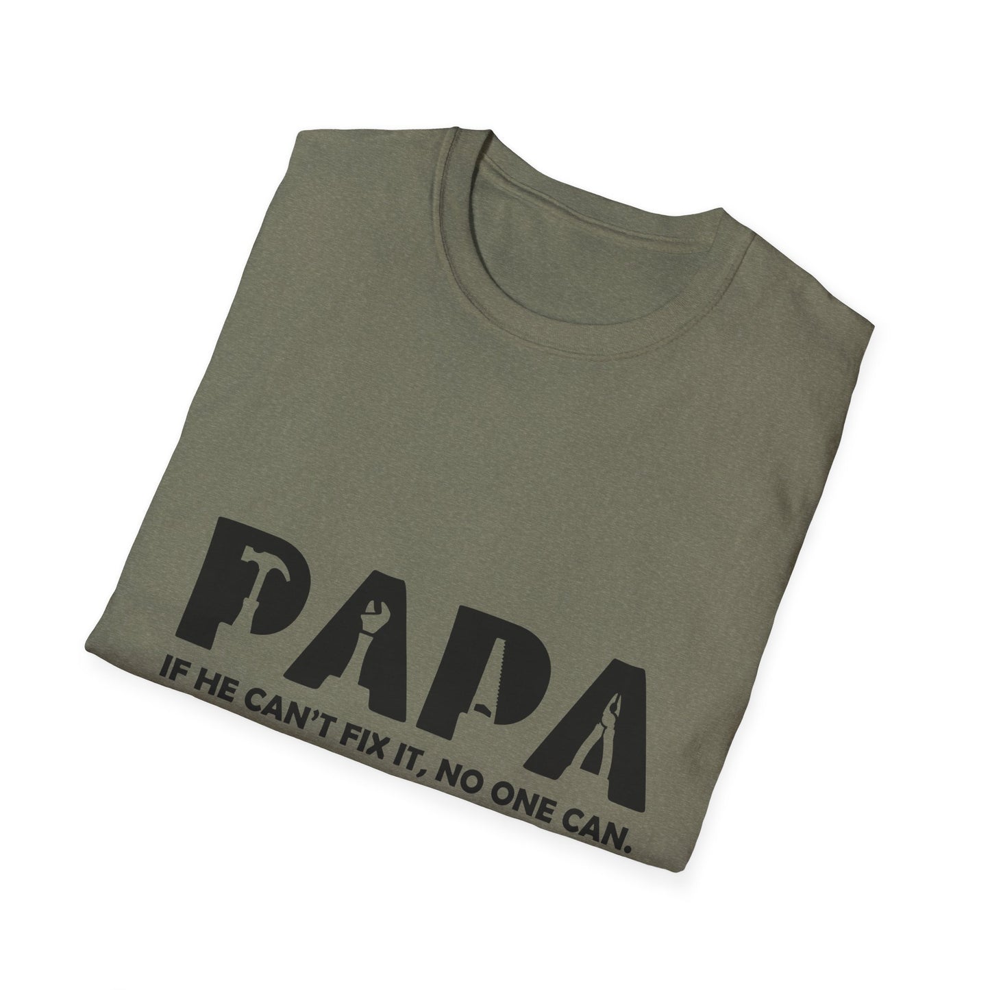 Funny Dad T-Shirt - "Papa IF HE CAN'T FIX IT, NO ONE CAN"