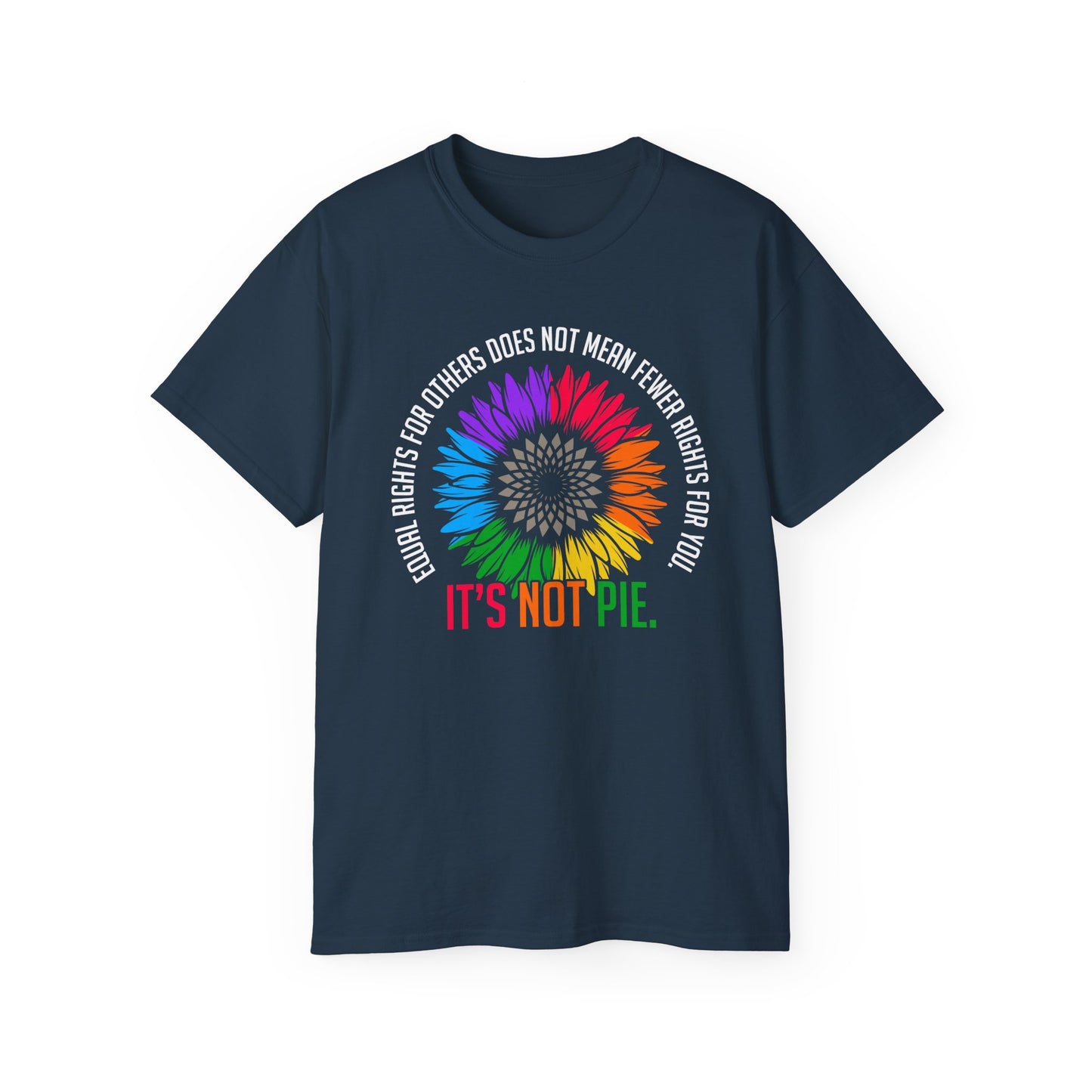 Pride Tee - 'It's Not Pie' - Equality Celebration Shirt