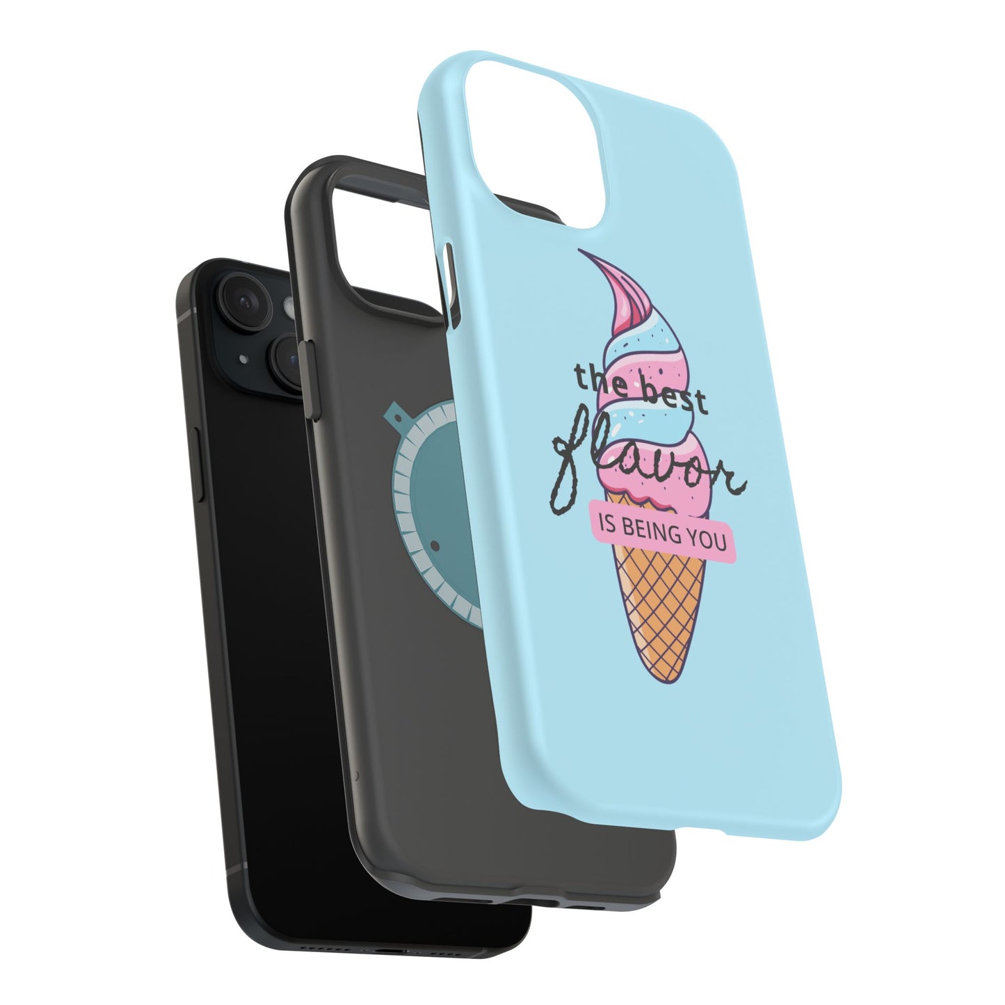 The Best Flavor is being you! Ice Cream MAGNETIC Tough Phone Case