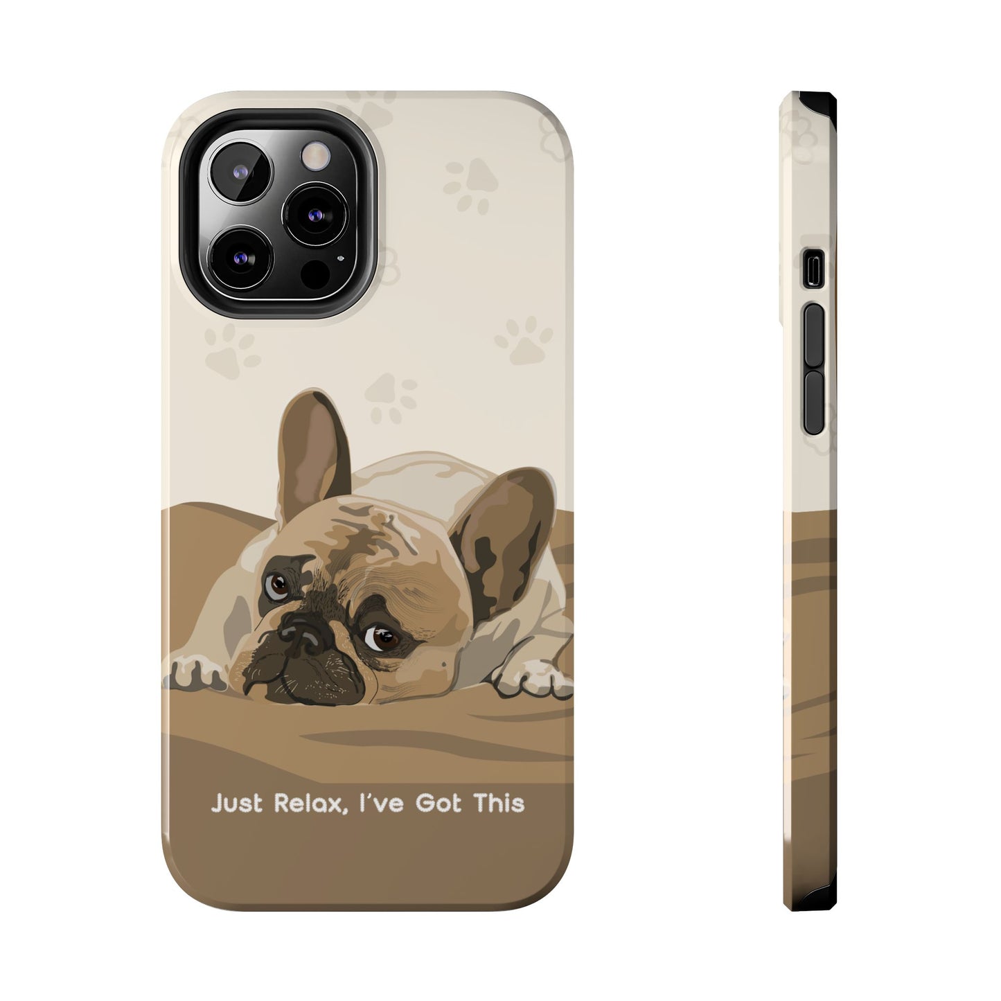 Dog Phone Case - Just Relax, I’ve Got This