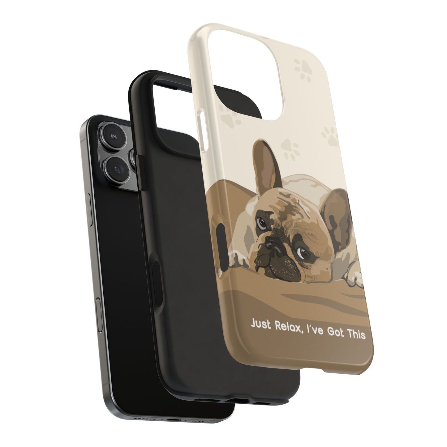 Dog Phone Case - Just Relax, I’ve Got This