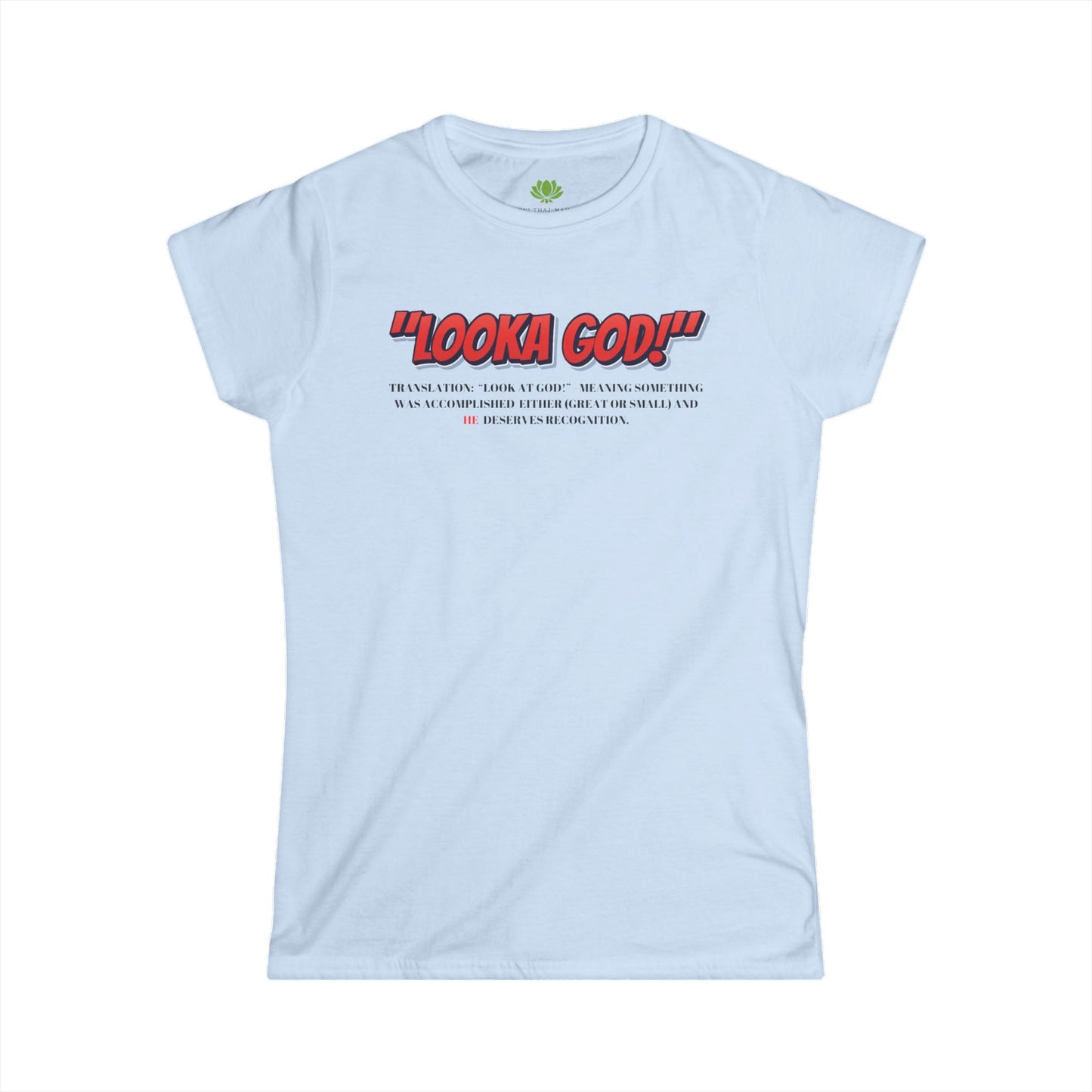 Inspirational Women's Softstyle Tee - 'Looka God!' Shirt