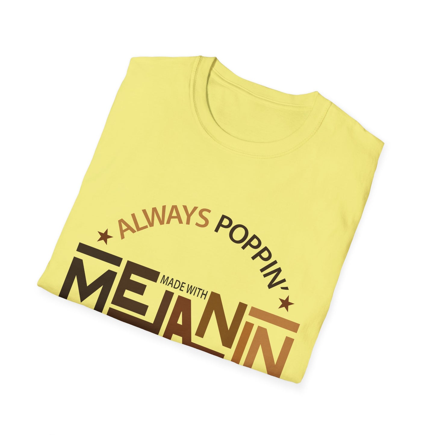 Melanin Pride UnisexT-Shirt - Always Poppin' Every Shade Slays