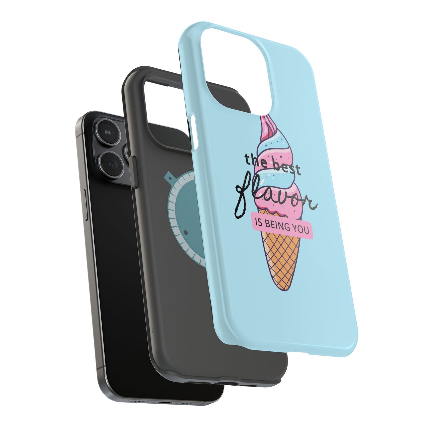 The Best Flavor is being you! Ice Cream MAGNETIC Tough Phone Case