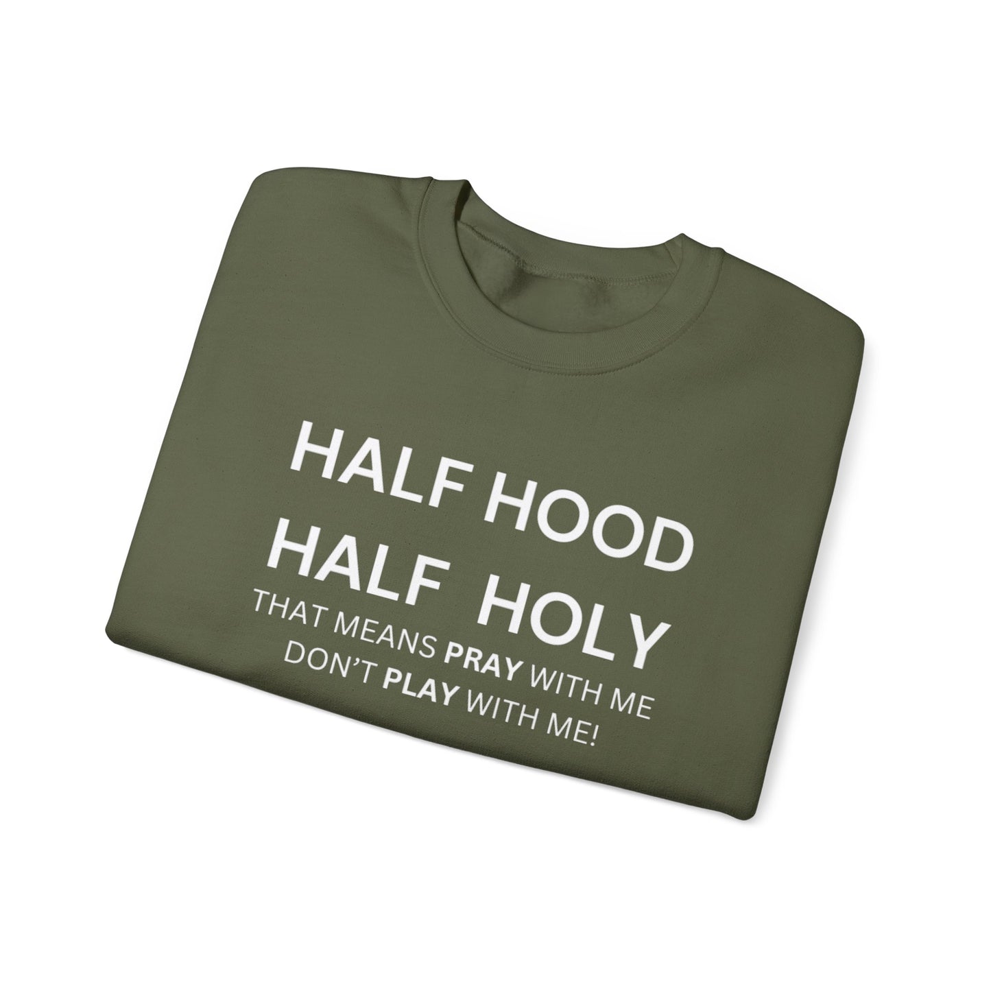 Half Hood, Half Holy Sweatshirt Unisex Heavy Blend Sweatshirt