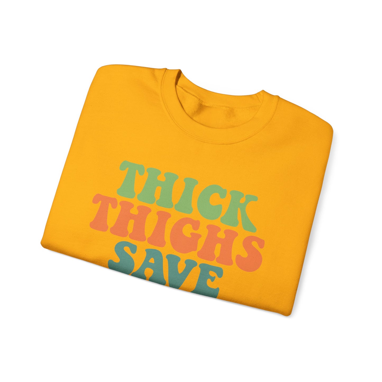 Thick Thighs Save Lives Sweatshirt