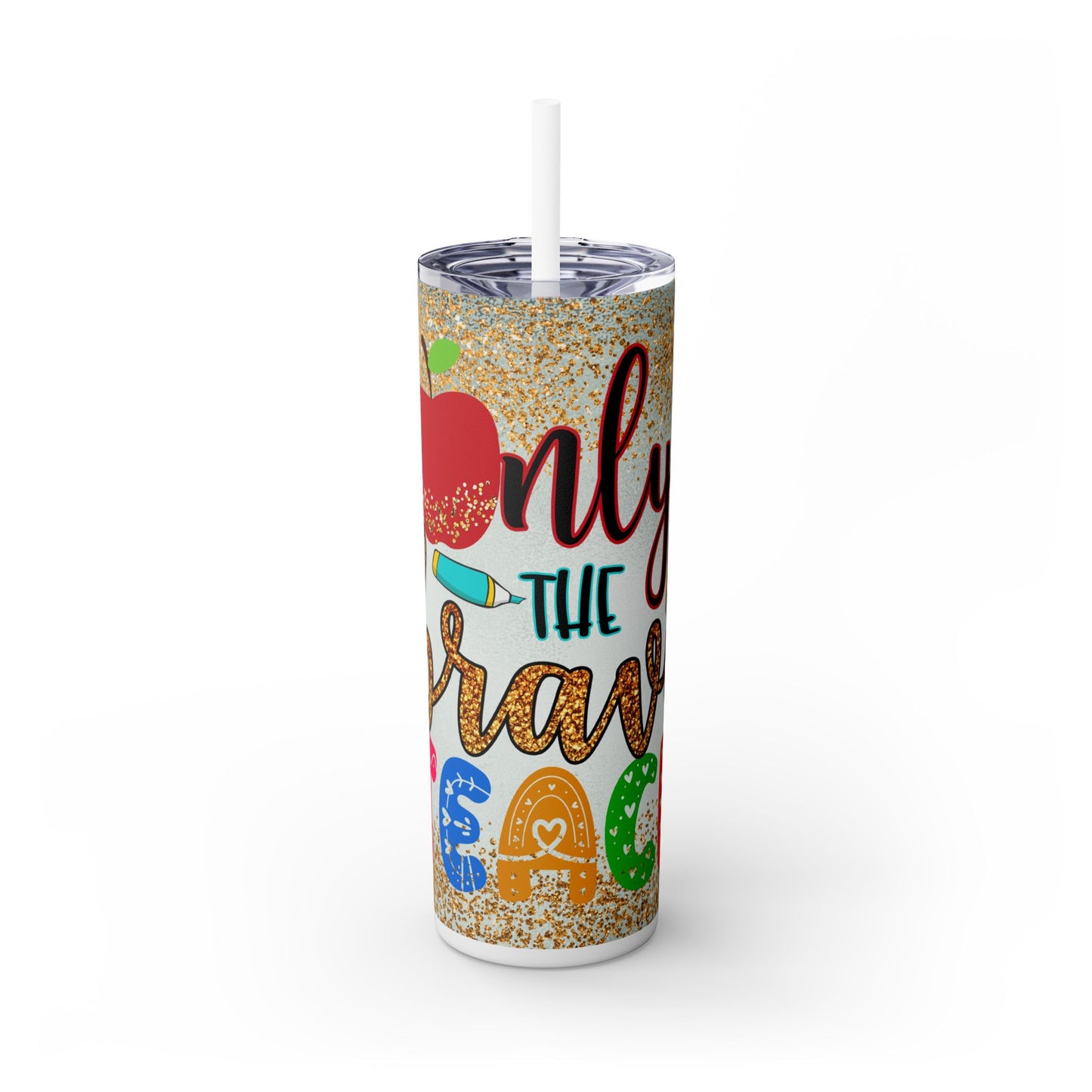 Only the Brave Teach 20oz Tumbler with Straw | Glitter Apple Design