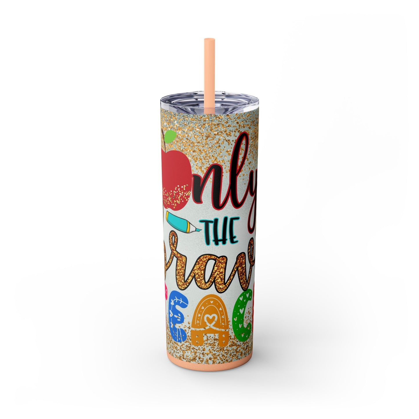 Only the Brave Teach 20oz Tumbler with Straw | Glitter Apple Design
