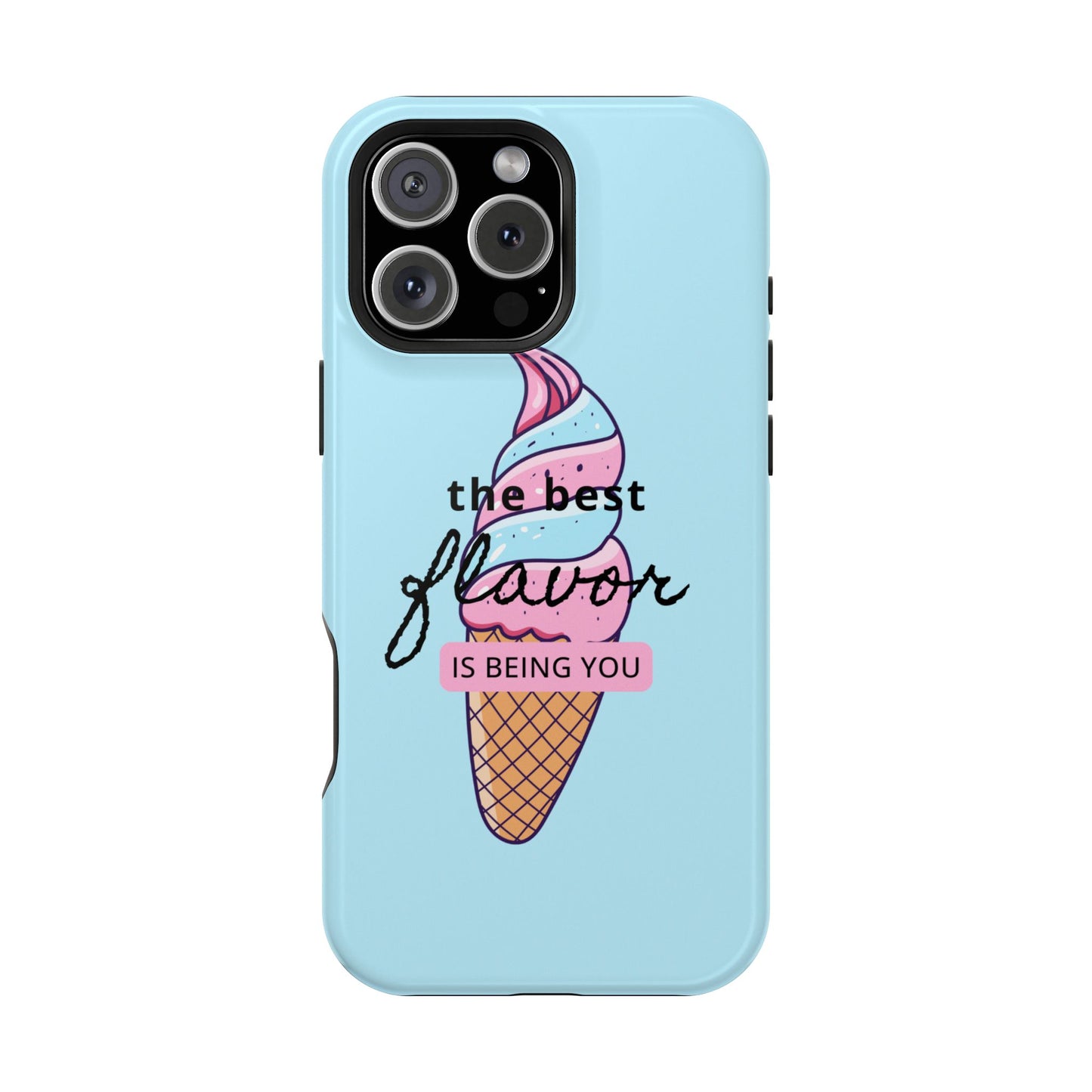 The Best Flavor is being you! Ice Cream MAGNETIC Tough Phone Case