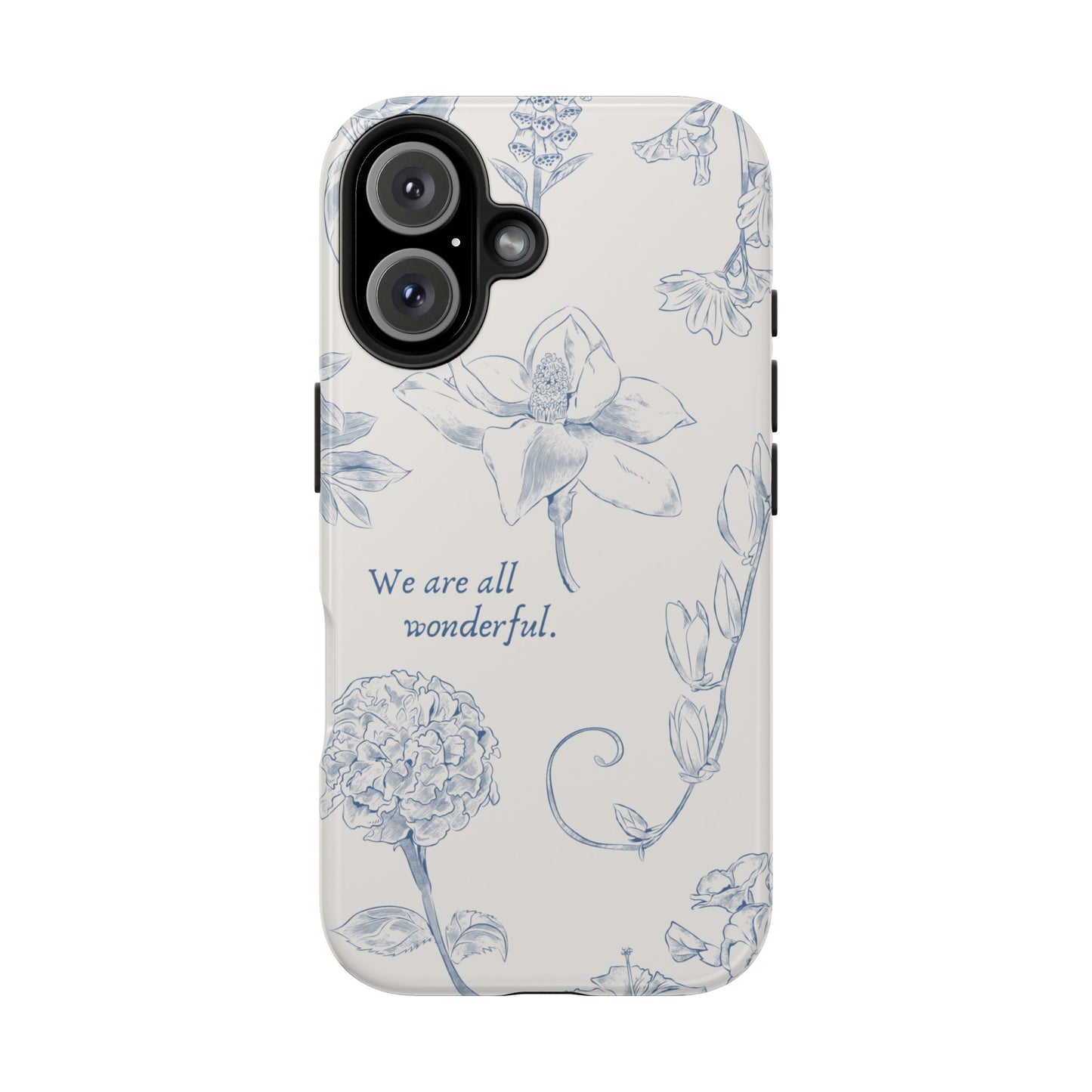 We are all wonderful- Inspirational Floral Design Tough Phone Case