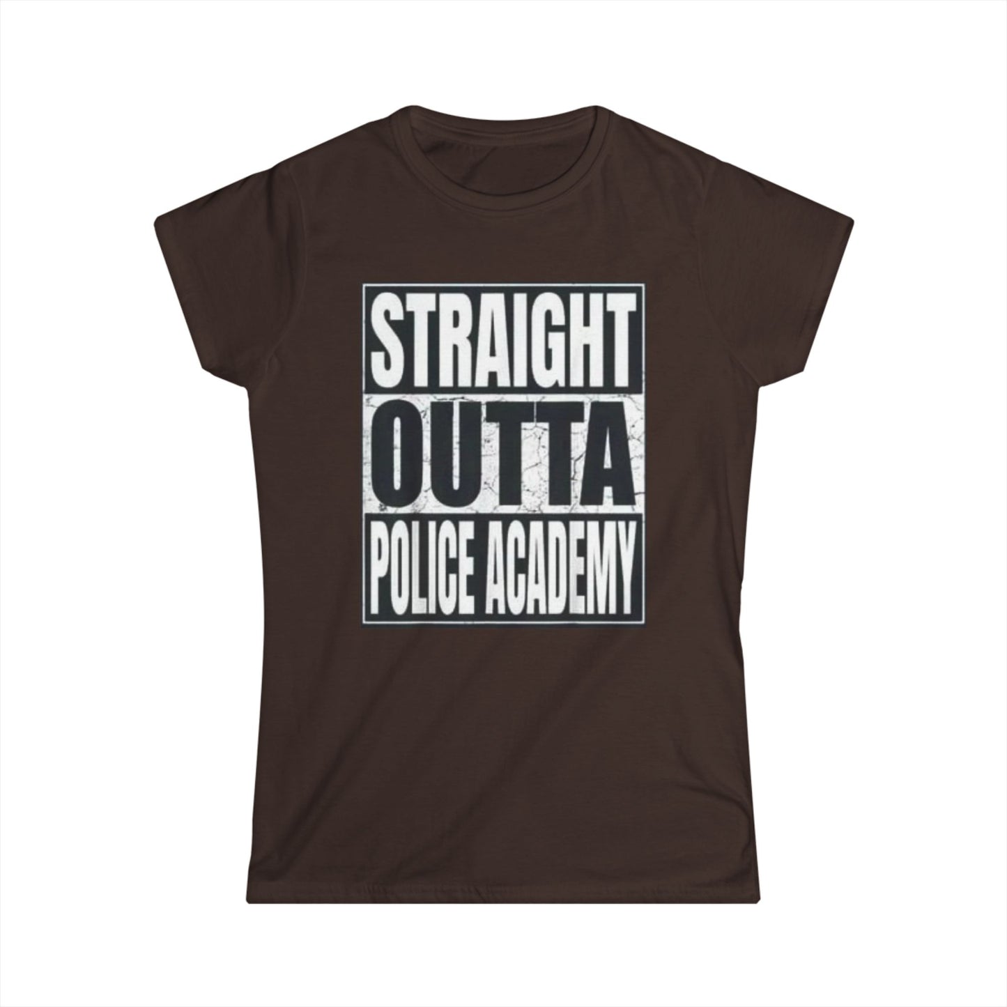 Women's Inspirational Tee - Softstyle T-Shirt STRAIGHT OUT OF POLICE ACADEMY