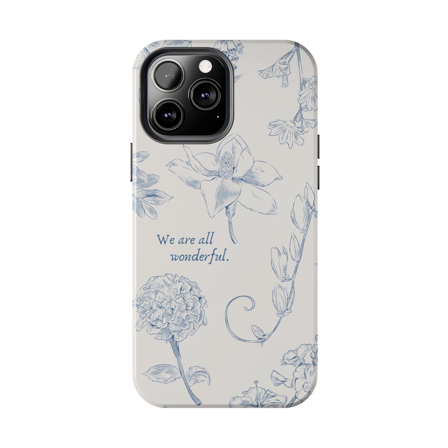 We are all wonderful- Inspirational Floral Design Tough Phone Case