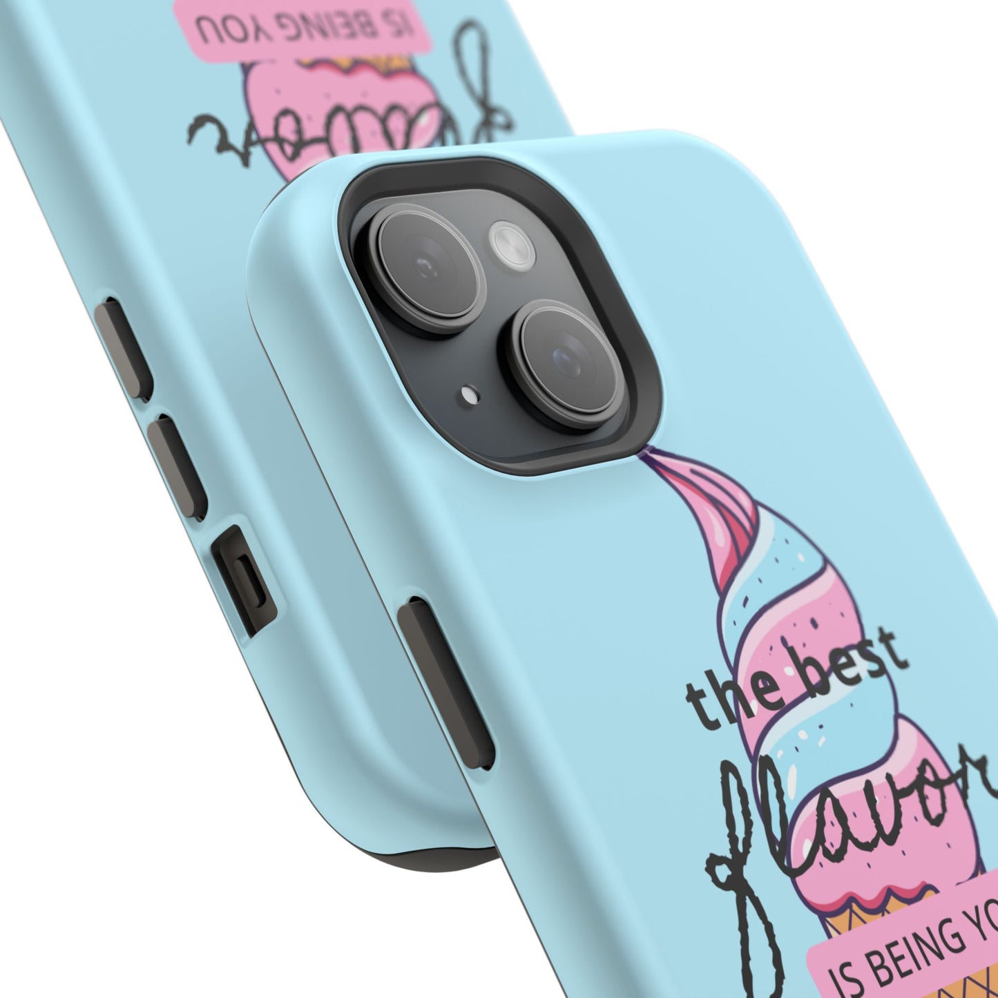 The Best Flavor is being you! Ice Cream MAGNETIC Tough Phone Case
