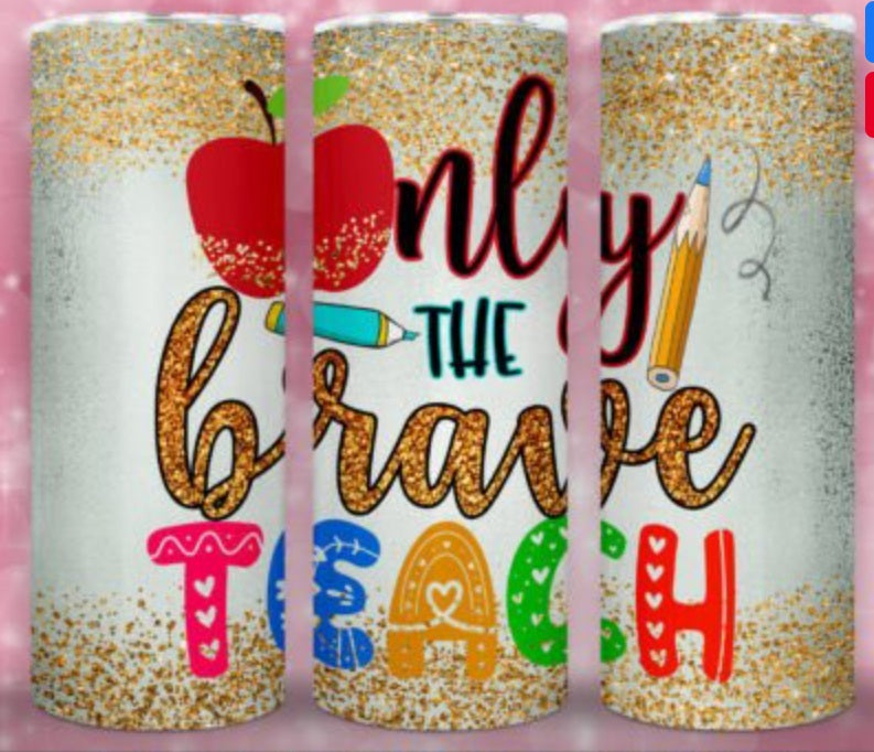Only the Brave Teach 20oz Tumbler with Straw | Glitter Apple Design