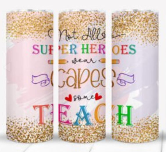 'Not All Super Heroes Wear Capes' Teacher 20 oz Tumbler