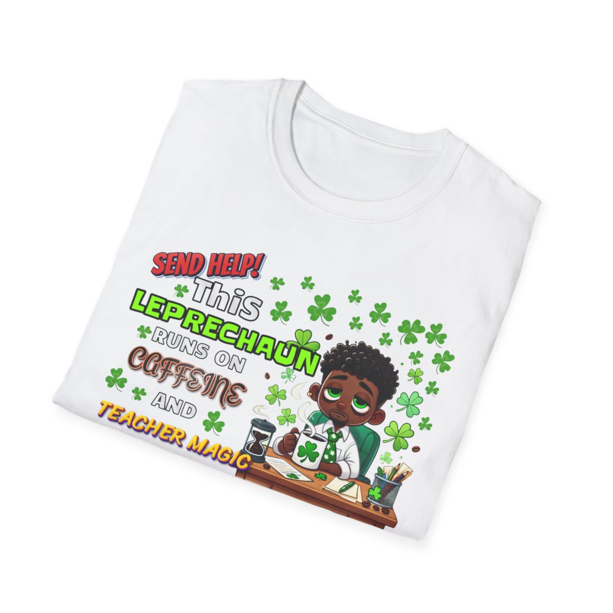 St Patrick's Day Leprechaun T-Shirt for Teachers, Send Help! Caffeine and Teacher Magic