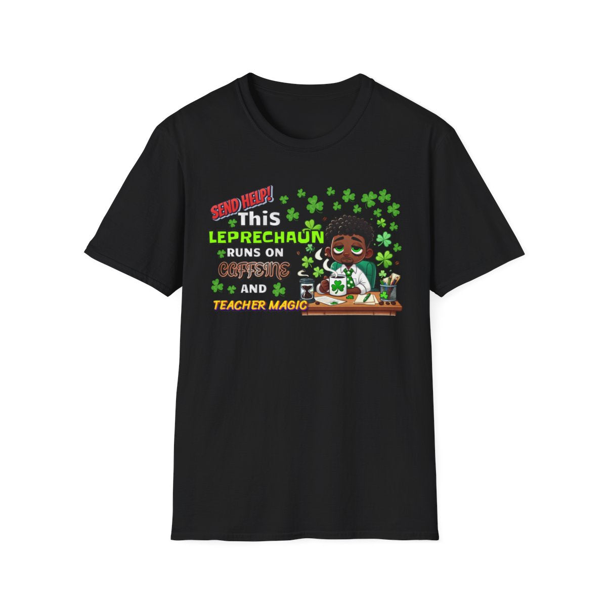 St Patrick's Day Leprechaun T-Shirt for Teachers, Send Help! Caffeine and Teacher Magic