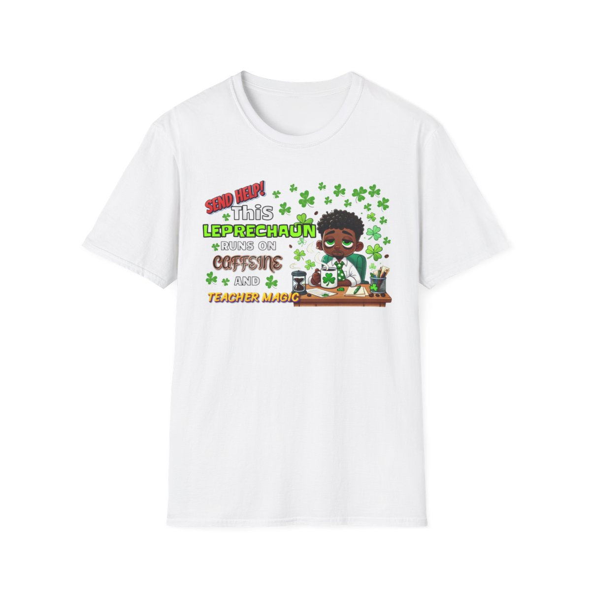 St Patrick's Day Leprechaun T-Shirt for Teachers, Send Help! Caffeine and Teacher Magic