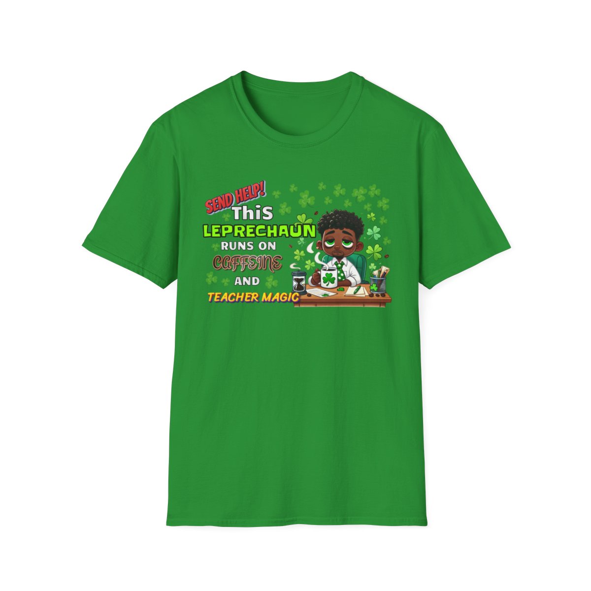 St Patrick's Day Leprechaun T-Shirt for Teachers, Send Help! Caffeine and Teacher Magic