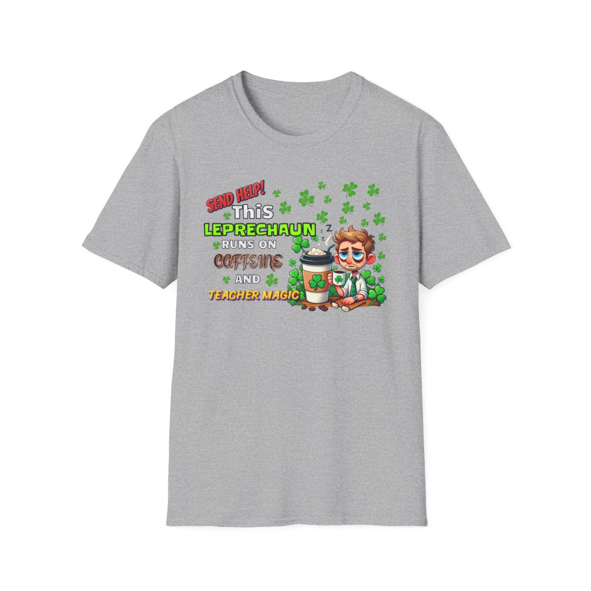 St Patrick's Day Leprechaun T-Shirt for Teachers, Send Help! Caffeine and Teacher Magic