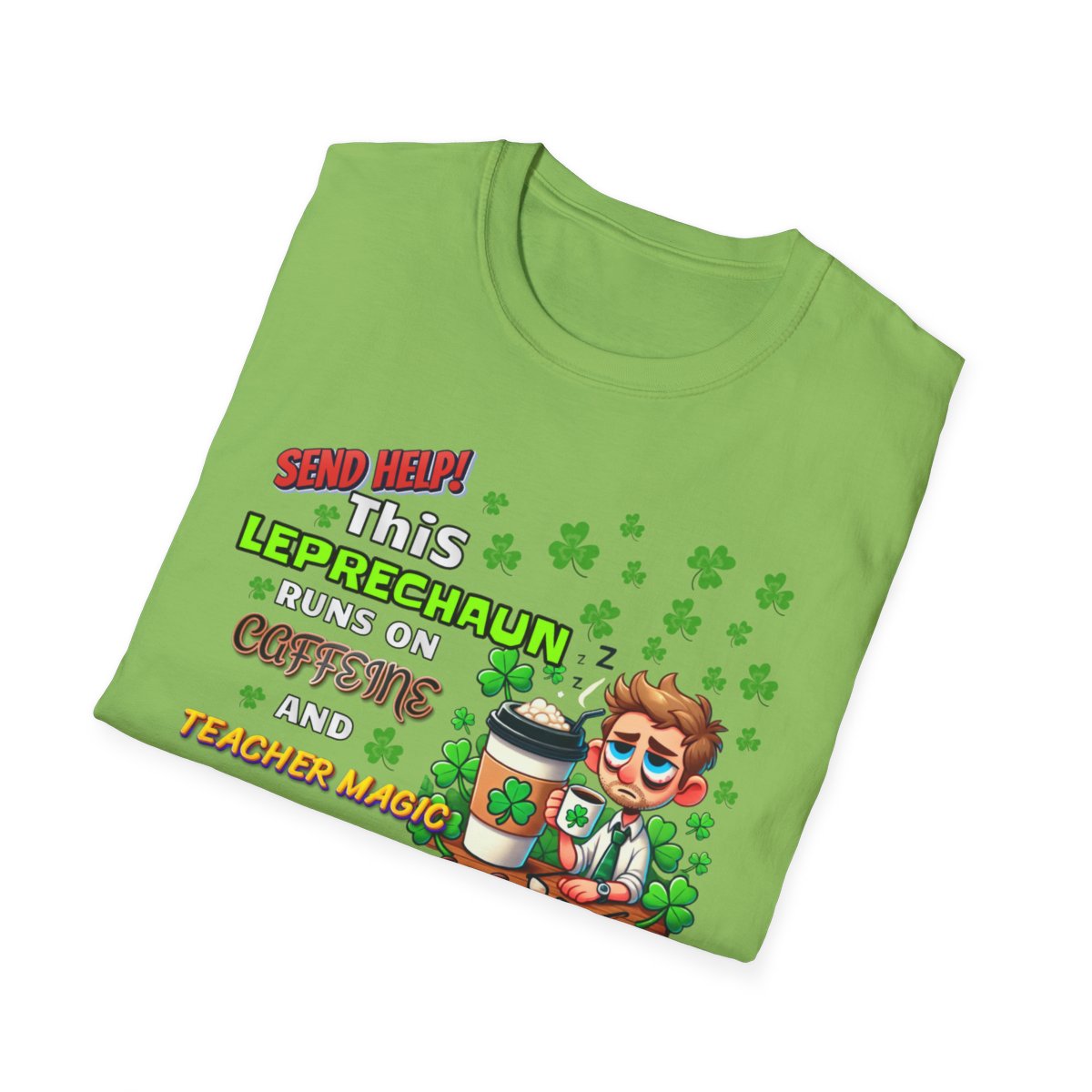 St Patrick's Day Leprechaun T-Shirt for Teachers, Send Help! Caffeine and Teacher Magic