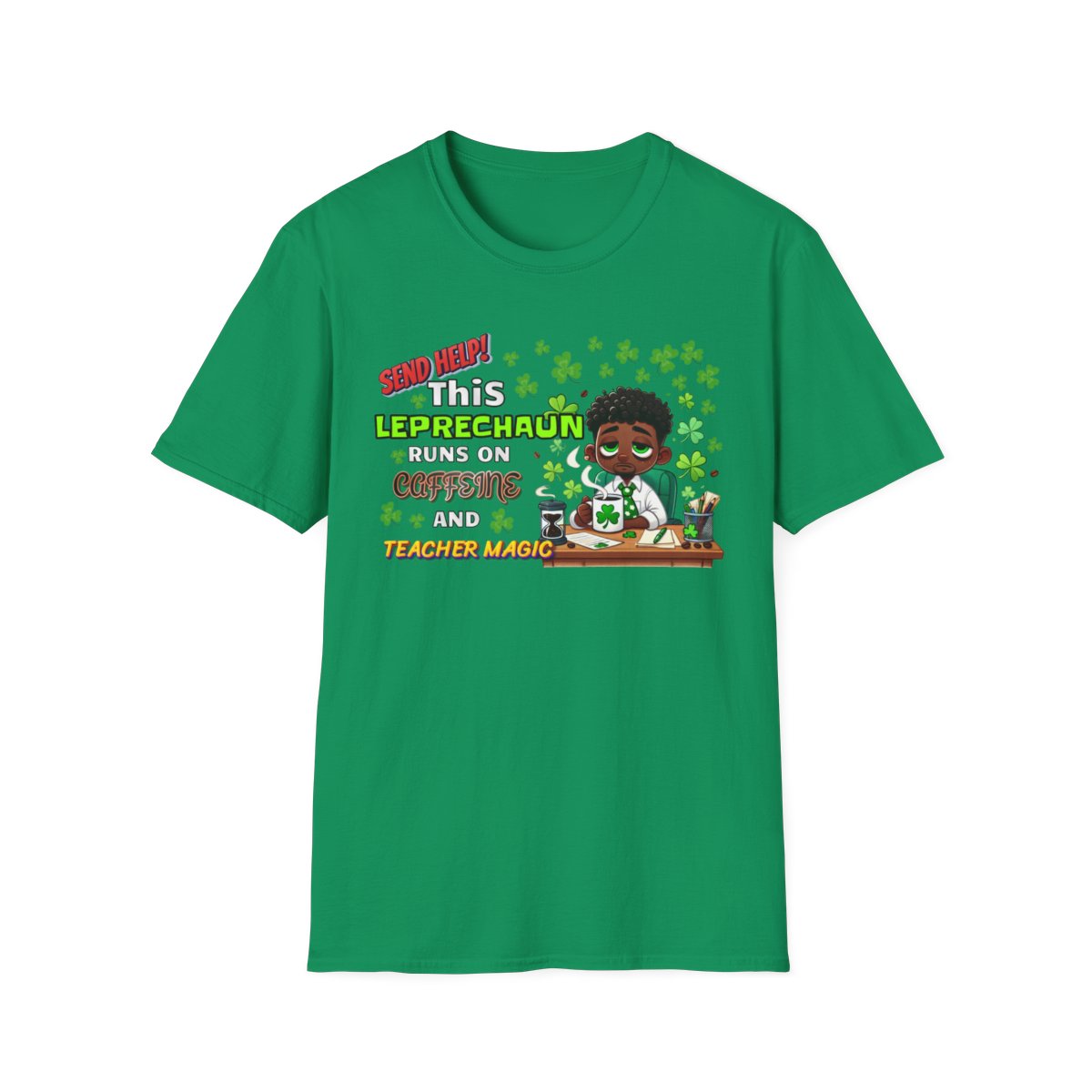 St Patrick's Day Leprechaun T-Shirt for Teachers, Send Help! Caffeine and Teacher Magic