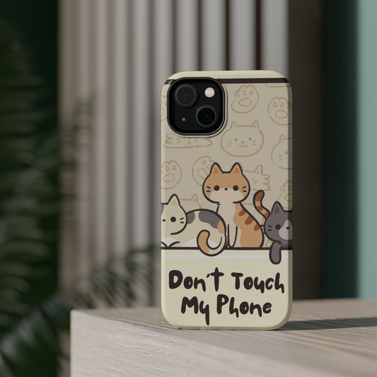 Cute Cat Tough MAGNETIC Phone Case - Don’t Touch My Phone!
