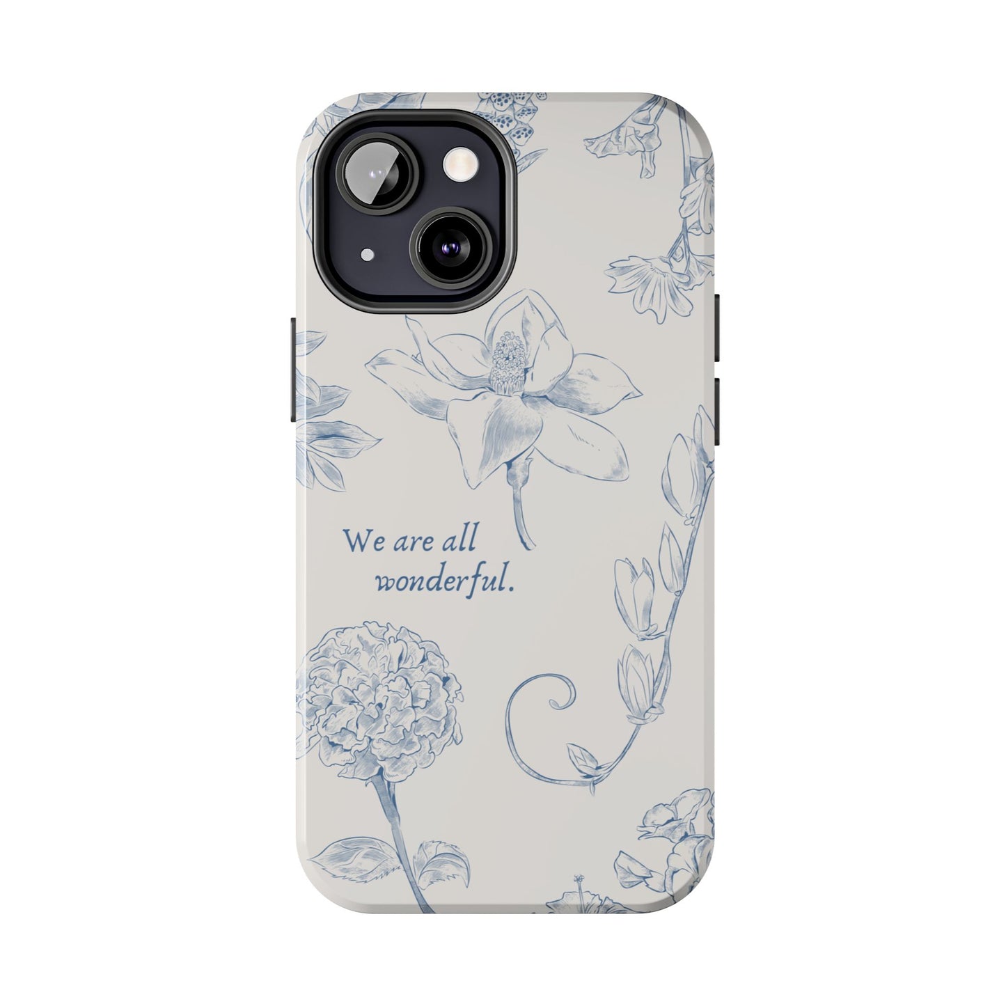 We are all wonderful- Inspirational Floral Design Tough Phone Case