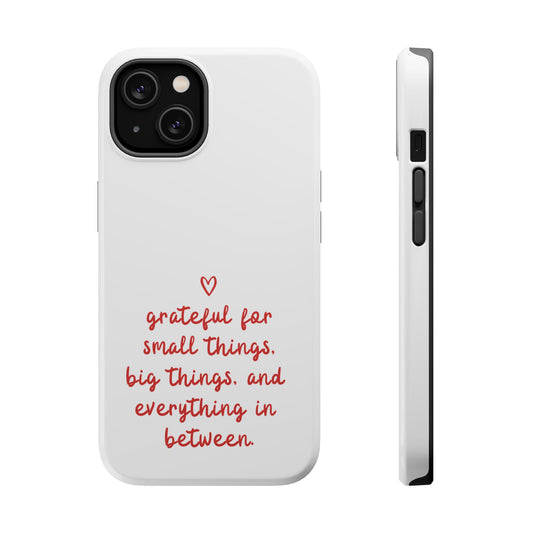 Grateful Small Things Magnetic Phone Case, Inspirational Phone Cover, Unique Gift, Everyday Reminder, Custom Tough Cases, Phone Protection