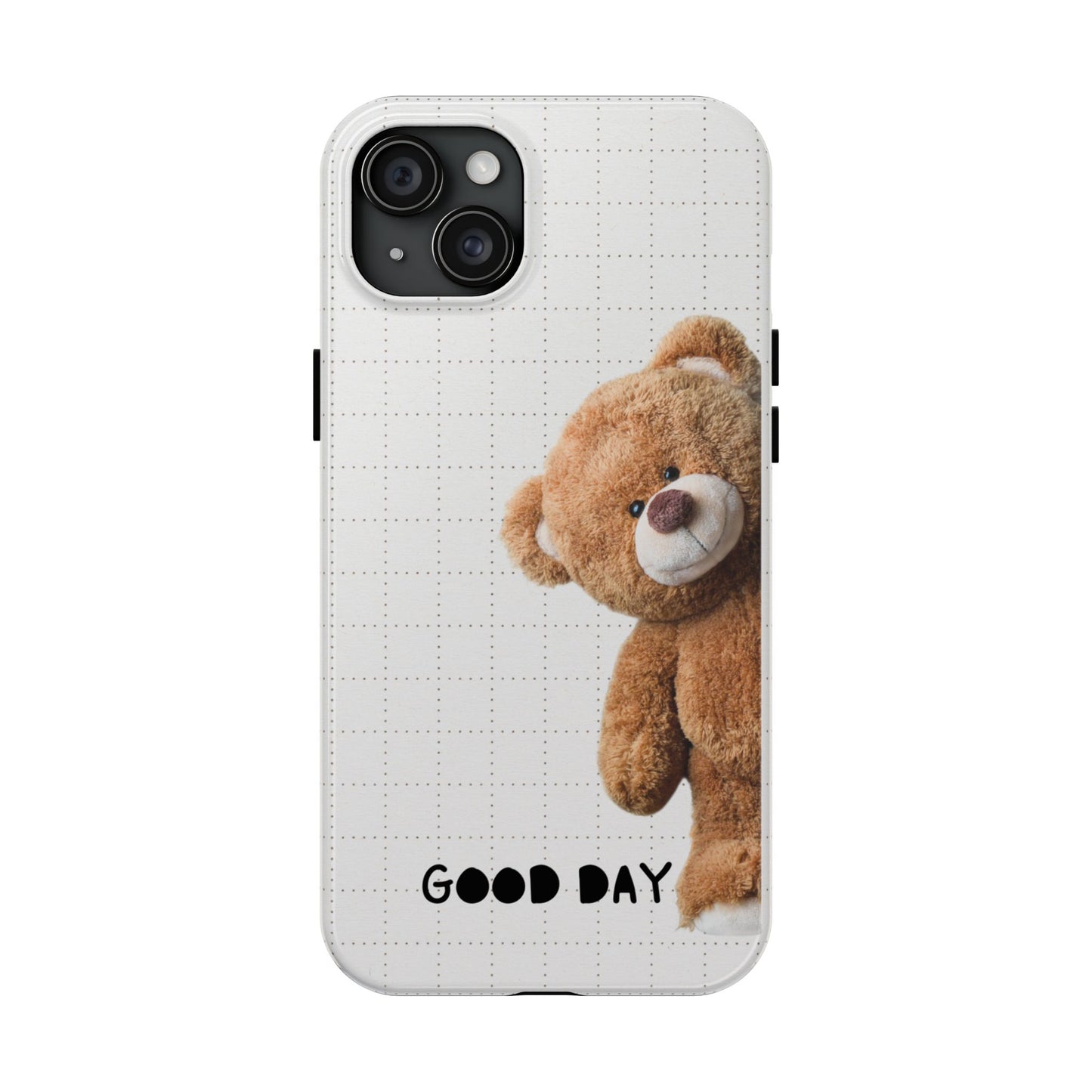 Good Day Teddy Bear Phone Cases, Cute, Gift for Friends, Teddy Bear Lover's Case