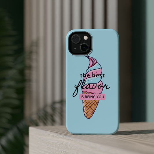The Best Flavor is being you! Ice Cream MAGNETIC Tough Phone Case
