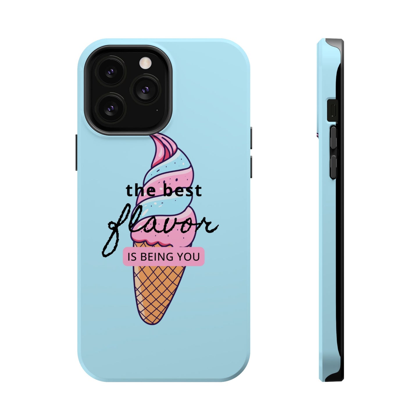 The Best Flavor is being you! Ice Cream MAGNETIC Tough Phone Case