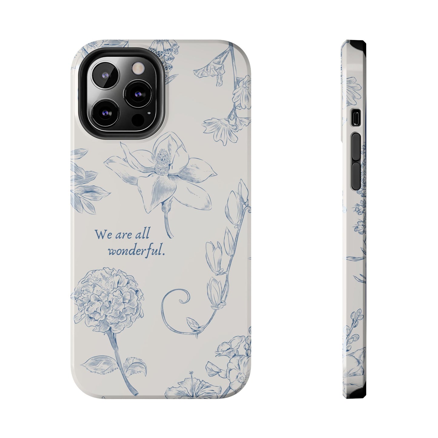 We are all wonderful- Inspirational Floral Design Tough Phone Case