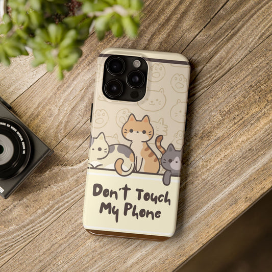 Cute Cat Tough Phone Case - Don’t Touch My Phone!