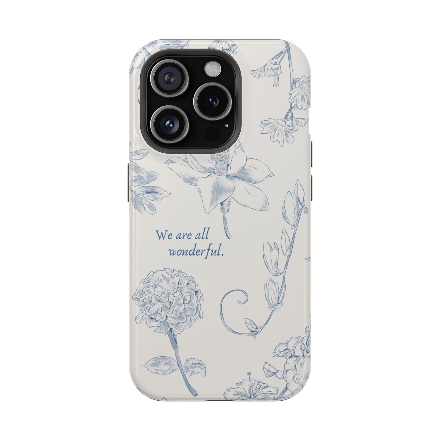 We are all wonderful- Inspirational Floral Design Tough MAGNETIC Phone Case